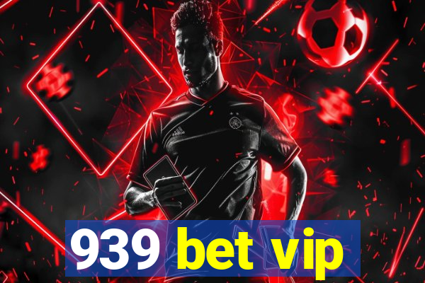 939 bet vip